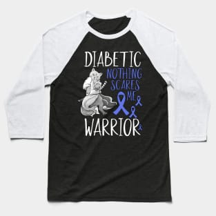 Nothing Scares Me World Diabetes Day Diabetic Cat Warrior Baseball T-Shirt